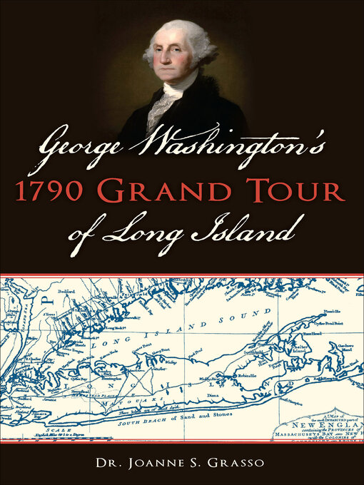 Title details for George Washington's 1790 Grand Tour of Long Island by Joanne S. Grasso - Available
